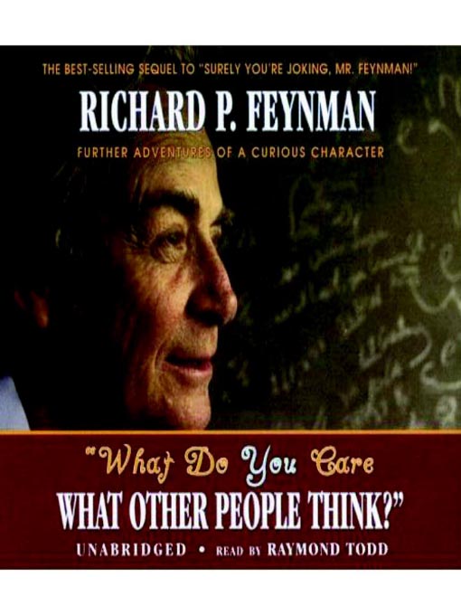 Title details for What Do You Care What Other People Think? by Richard P. Feynman - Available